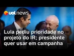 Lula pediu a Motta prioridade máxima em votação do projeto que isenta de IR quem ganha R$ 5 mil