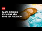 Banco Digimais: FGC só poderá ser acionado em caso de liquidação pelo BC | CNN 360º