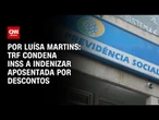 TRF condena INSS a indenizar aposentada por descontos | BASTIDORES CNN