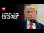 Análise: Carta vai além de Bolsonaro e compra "briga" das big techs | CNN PRIME TIME