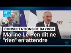 Consultations de Bayrou : Marine Le Pen dit ne "rien" attendre de ce rendez-vous • FRANCE 24