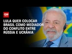 Lula deve ir à Rússia para tratar de política externa | CNN PRIME TIME
