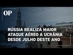 Rússia realiza maior ataque aéreo a Ucrânia desde julho; ação deixou ao menos 8 mortos e 54 feridos