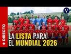 DIRECTO: Luis de la Fuente anuncia la lista de convocados de España para el Mundial 2026