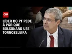 Lindbergh Farias pede à PGR que Bolsonaro use tornozeleira eletrônica | CNN ARENA