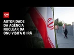 Irã diz que agência nuclear da ONU visitará o país, mas não prevê inspeções | CNN NOVO DIA