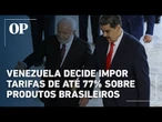 Venezuela decide impor tarifas de até 77% sobre produtos brasileiros