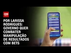 Bets: Ministério prevê campanha de conscientização | CNN 360º