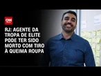 RJ: Policial da tropa de elite pode ter sido morto com tiro à queima-roupa | CNN 360º