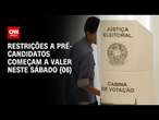 Restrições a pré-candidatos começam a valer neste sábado (06)