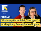 WhatsApp-Kettenbrief / Stuttgart 21 erst 2031? / Millionen für Niedersachsens Slogan | "15 Minuten"