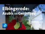 Elbingerode: Azubis im Gerüstbau | tagesthemen mittendrin