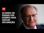 Alckmin será examinado novamente para checar inflamação intestinal | CNN 360º