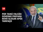 Governo prepara novo slogan após tarifaço de Trump | BASTIDORES CNN