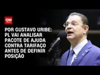 Vamos analisar o conteúdo, diz PL sobre pacote de ajuda contra tarifaço de Trump | BASTIDORES CNN