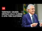 Caiado critica Lula e Flávio por tarifaço: "Pensaram no processo eleitoral" | BASTIDORES CNN