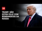 Não estou feliz com bombardeios da Rússia, diz Trump | CNN PRIME TIME