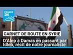 Chute du régime de Bachar al-Assad : carnet de route en Syrie, d'Alep à Damas • FRANCE 24