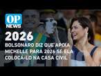 Bolsonaro diz que apoia Michelle para 2026 se ela colocá-lo na Casa Civil | O POVO News