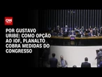 Análise: Como alternativa ao IOF, Planalto cobra do Congresso medidas fiscais | BASTIDORES CNN