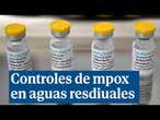 Sanidad estudiará realizar controles en aguas residuales para monitorizar la evolución de mpox