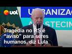 Lula sobre as enchentes no RS: 'Só teremos a dimensão do que foi esse desastre quando a água recuar'