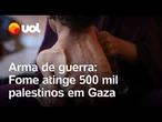 Israel cerca Gaza: Fome catastrófica atinge meio milhão de palestinos, segundo a ONU