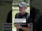 Amid questions about alert systems, families continue search for loved ones