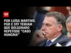 PGR e STF temiam que Bolsonaro repetisse “caso Hungria” | BASTIDORES CNN