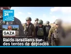 Raids israéliens sur des tentes de déplacés à Gaza • FRANCE 24