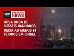 Nova onda de mísseis iranianos deixa ao menos 14 feridos em Israel | AGORA CNN