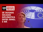 Ursula von der Leyen pede solução negociada para guerra entre Israel e Irã | CNN NOVO DIA