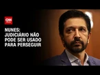 Judiciário não pode ser usado para perseguir, diz Nunes sobre indiciamento de Bolsonaro | CNN 360º