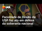 Faculdade de Direito da USP faz manifestação em defesa da soberania nacional contra tarifas de Trump