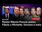 Márcio Poncio é preso; Bacellar alvo da PF; Vorcaro monitorava Malu Gaspar; Flávio x Michelle e mais