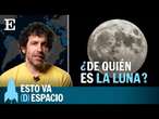 CIENCIA: ¿De quién es la luna? | EP14 | Esto va (D)espacio