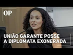 União faz acordo e garante posse a diplomata exonerada após ‘reprovar’ banca racial