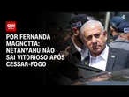 Análise: Netanyahu não sai vitorioso após cessar-fogo | CNN 360°
