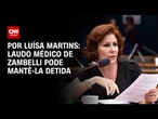 Análise: Laudo médico de Zambelli pode mantê-la detida | CNN NOVO DIA