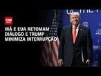 Trump diz que Irã não informou EUA sobre suspensão das negociações | LIVE CNN