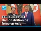Xi Jinping en Corée du Nord : démonstration de force diplomatique en Asie • FRANCE 24