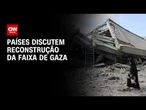 Países se reúnem nesta terça-feira (14) na Inglaterra para definir reconstrução de Gaza | NOVO DIA