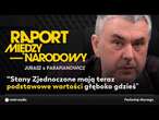 Witold Jurasz: “Stany Zjednoczone mają teraz podstawowe wartości głęboko gdzieś”