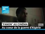 "Fanon" au cinéma : au coeur de la guerre d'Algérie • FRANCE 24