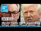Donald Trump met la pression sur la Fed, Jerome Powell résiste • FRANCE 24