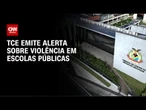TCE do AM emite alerta sobre violência nas escolas públicas do estado | CNN NOVO DIA