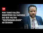 Fazenda diz que faltou responsabilidade ao Senado em pauta com impacto bilionário | BASTIDORES CNN