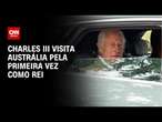 Charles III visita austrália pela primeira vez como rei | CNN NOVO DIA