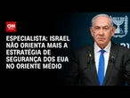 Israel não orienta mais a estratégia de segurança dos EUA no Oriente Médio, diz professor | WW