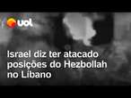 Israel diz ter bombardeado reduto do Hezbollah no Líbano; veja vídeo